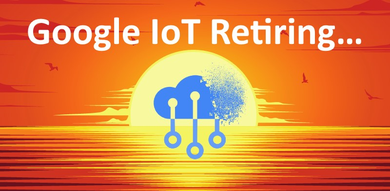 Announcement of Google IoT Core retirement, prompting search for alternatives like AWS IoT Core and Azure IoT Hub.