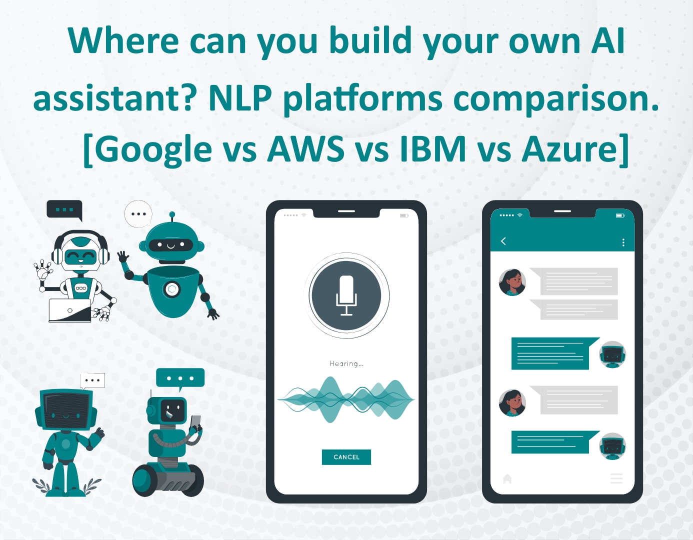 Where can you build your own AI assistant? NLP platforms comparison. [Google vs AWS vs IBM vs Azure]
